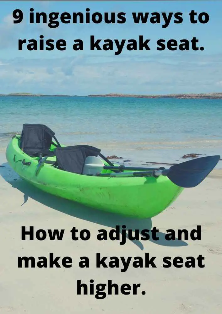 How do you raise a kayak seat? How do I adjust and make my kayak seat higher?